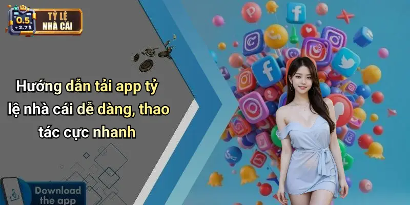 Tỷ Lệ Nhà Cái 76 Hướng dẫn tải app tỷ lệ nhà cái dễ dàng, thao tác cực nhanh