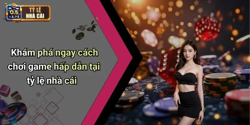 Tỷ Lệ Nhà Cái 75 Khám phá ngay cách chơi game hấp dẫn tại tỷ lệ nhà cái