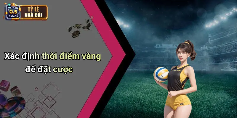 Lịch Thi Đấu 24 Xác định thời điểm vàng để đặt cược