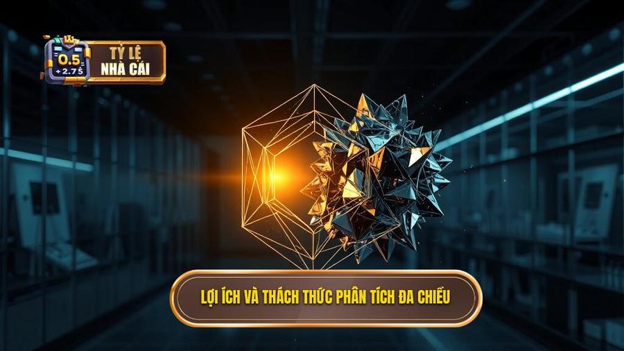 3. Lợi ích và thách thức phân tích đa chiều