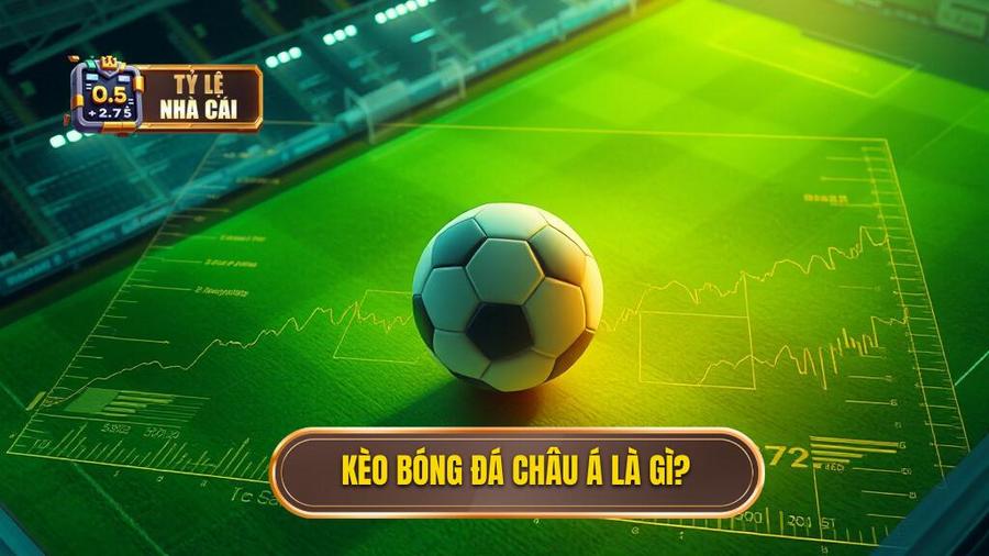 Kèo bóng đá Châu Á là gì? Bản chất và nguồn gốc