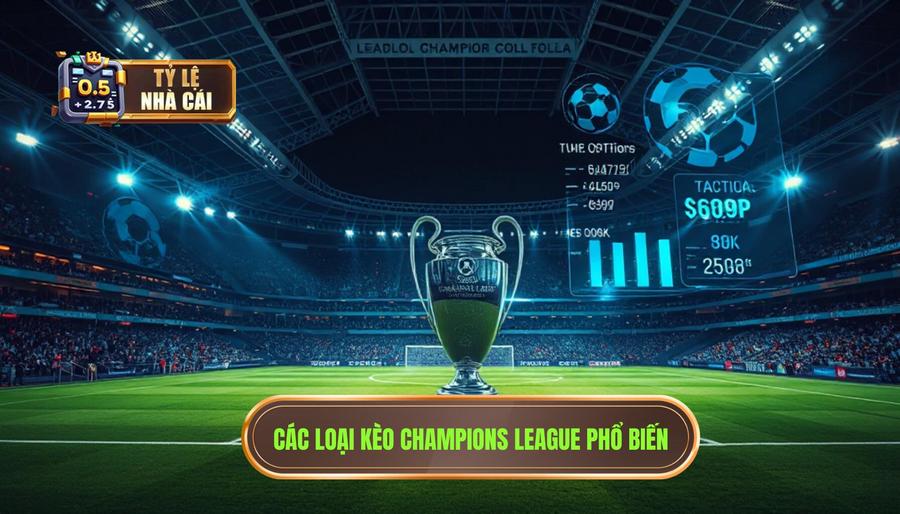 Tỷ Lệ Nhà Cái Champions League Mới Nhất: Phân Tích Chuyên Sâu Và Kinh Nghiệm Soi Kèo Đỉnh Cao 2 Các loại kèo phổ biến trong tỷ lệ nhà cái Champions League