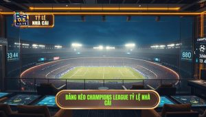 Tỷ Lệ Nhà Cái Champions League Mới Nhất: Soi Kèo & Phân Tích
